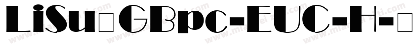 LiSu GBpc-EUC-H字体转换